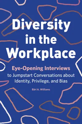 Różnorodność w miejscu pracy: Wywiady otwierające oczy, aby rozpocząć rozmowy o tożsamości, przywilejach i uprzedzeniach - Diversity in the Workplace: Eye-Opening Interviews to Jumpstart Conversations about Identity, Privilege, and Bias