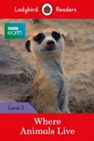 BBC Earth: Gdzie żyją zwierzęta - Ladybird Readers Poziom 3 - BBC Earth: Where Animals Live - Ladybird Readers Level 3
