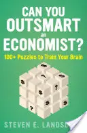 Czy można przechytrzyć ekonomistę: ponad 100 łamigłówek ćwiczących mózg - Can You Outsmart an Economist?: 100+ Puzzles to Train Your Brain