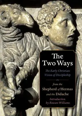 Dwie drogi: Wczesnochrześcijańska wizja uczniostwa z Didache i Pasterza Hermasa - The Two Ways: The Early Christian Vision of Discipleship from the Didache and the Shepherd of Hermas