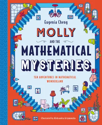 Molly i matematyczne tajemnice: Dziesięć interaktywnych przygód w matematycznej krainie czarów - Molly and the Mathematical Mysteries: Ten Interactive Adventures in Mathematical Wonderland