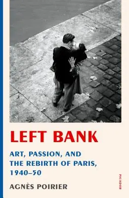 Lewy Brzeg: Sztuka, pasja i odrodzenie Paryża, 1940-50 - Left Bank: Art, Passion, and the Rebirth of Paris, 1940-50