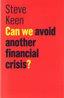 Czy możemy uniknąć kolejnego kryzysu finansowego? - Can We Avoid Another Financial Crisis?