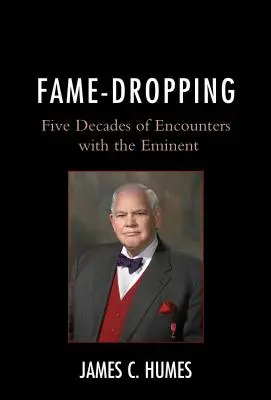 Zrzucanie sławy: Pięć dekad spotkań z wybitnymi osobistościami - Fame-Dropping: Five Decades of Encounters with the Eminent