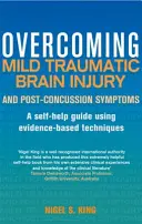 Przezwyciężanie łagodnego urazowego uszkodzenia mózgu i objawów po wstrząśnieniu mózgu - Overcoming Mild Traumatic Brain Injury and Post-Concussion Symptoms