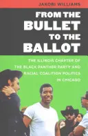 Od kuli do karty do głosowania: Oddział Partii Czarnych Panter w Illinois i polityka koalicji rasowej w Chicago - From the Bullet to the Ballot: The Illinois Chapter of the Black Panther Party and Racial Coalition Politics in Chicago
