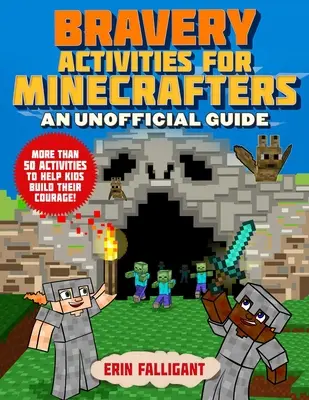 Ćwiczenia odwagi dla Minecraftowców: 50 ćwiczeń, które pomogą dzieciom zbudować odwagę! - Bravery Activities for Minecrafters: 50 Activities to Help Kids Build Their Courage!