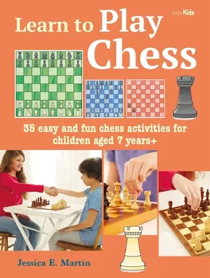 Naucz się grać w szachy: 35 łatwych i zabawnych ćwiczeń szachowych dla dzieci w wieku 7 lat i starszych - Learn to Play Chess: 35 Easy and Fun Chess Activities for Children Aged 7 Years +