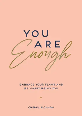 Jesteś wystarczający: Ujarzmij swoje wady i bądź szczęśliwy będąc sobą - You Are Enough: Embrace Your Flaws and Be Happy Being You