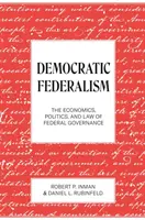 Demokratyczny federalizm: Ekonomia, polityka i prawo rządów federalnych - Democratic Federalism: The Economics, Politics, and Law of Federal Governance