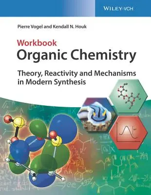 Zeszyt ćwiczeń z chemii organicznej: Teoria, reaktywność i mechanizmy w nowoczesnej syntezie - Organic Chemistry Workbook: Theory, Reactivity and Mechanisms in Modern Synthesis