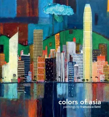 Kolory Azji: Malarstwo Francesco Liettiego - Colors of Asia: Painting by Francesco Lietti