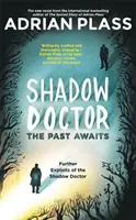 Shadow Doctor: Przeszłość czeka (Shadow Doctor Series) - Dalsze wyczyny doktora cienia - Shadow Doctor: The Past Awaits (Shadow Doctor Series) - Further Exploits of the Shadow Doctor