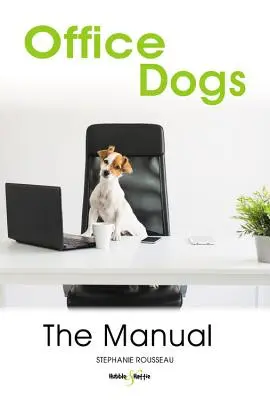 Psy biurowe: podręcznik - Office Dogs: The Manual