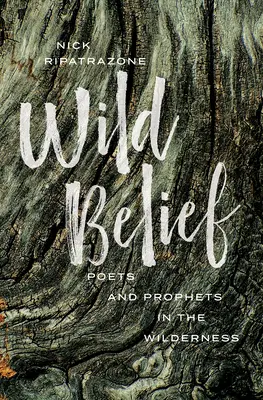 Dzika wiara: Poeci i prorocy na pustyni - Wild Belief: Poets and Prophets in the Wilderness