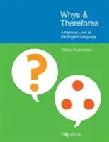 Whys & Therefores: Racjonalne spojrzenie na język angielski - Whys & Therefores: A Rational Look at the English Language