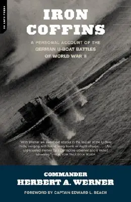 Żelazne trumny: Osobista relacja z bitew niemieckich U-Bootów podczas II wojny światowej - Iron Coffins: A Personal Account of the German U-Boat Battles of World War II