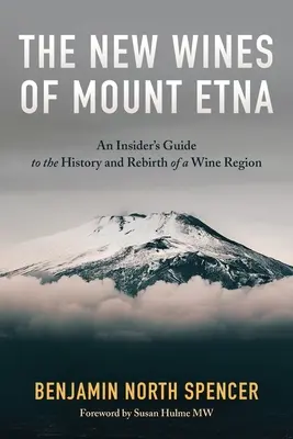 Nowe wina z Etny: Przewodnik po historii i odrodzeniu regionu winiarskiego - The New Wines of Mount Etna: An Insider's Guide to the History and Rebirth of a Wine Region