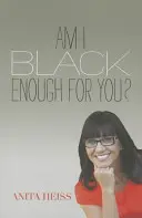 Czy jestem dla ciebie wystarczająco czarny? - Am I Black Enough for You?