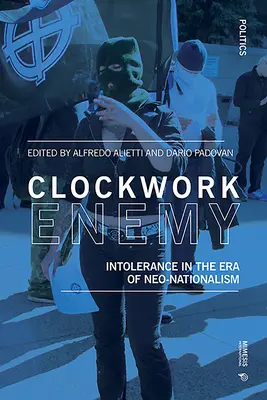 Clockwork Enemy: Nietolerancja w erze neonacjonalizmu - Clockwork Enemy: Intolerance in the Era of Neo-Nationalism