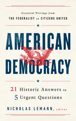 Amerykańska demokracja: 21 historycznych odpowiedzi na 5 pilnych pytań - American Democracy: 21 Historic Answers to 5 Urgent Questions