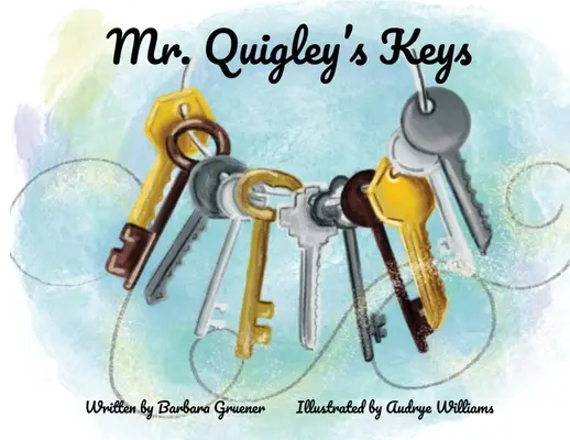 Klucze pana Quigleya (zwycięzca nagrody Mom's Choice Award) - Mr. Quigley's Keys (Mom's Choice Award Winner)