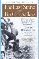 The Last Stand of the Tin Can Sailors: Niezwykła historia z czasów II wojny światowej - najlepsza godzina Marynarki Wojennej Stanów Zjednoczonych - The Last Stand of the Tin Can Sailors: The Extraordinary World War II Story of the U.S. Navy's Finest Hour