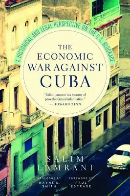 Wojna gospodarcza przeciwko Kubie: Historyczna i prawna perspektywa amerykańskiej blokady - The Economic War Against Cuba: A Historical and Legal Perspective on the U.S. Blockade