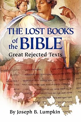 Zaginione księgi Biblii: Wielkie odrzucone teksty - The Lost Books of the Bible: The Great Rejected Texts