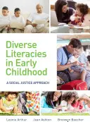 Różnorodne piśmiennictwo we wczesnym dzieciństwie: Podejście oparte na sprawiedliwości społecznej - Diverse Literacies in Early Childhood: A Social Justice Approach