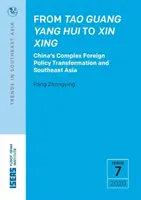 Od Tao Guang Yang Hui do Xin Xing - złożona transformacja polityki zagranicznej Chin i Azji Południowo-Wschodniej - From Tao Guang Yang Hui to Xin Xing - China's Complex Foreign Policy Transformation and Southeast Asia