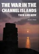 Wojna na Wyspach Normandzkich - dawniej i dziś - War in the Channel Islands - Then and Now