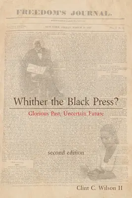 Dokąd zmierza czarna prasa: chwalebna przeszłość, niepewna przyszłość? - Whither the Black Press?: Glorious Past, Uncertain Future