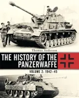 Historia Panzerwaffe: Tom 2: 1942-45 - The History of the Panzerwaffe: Volume 2: 1942-45