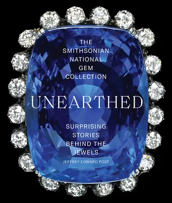 The Smithsonian National Gem Collection - Unearthed: Zaskakujące historie kryjące się za klejnotami - The Smithsonian National Gem Collection--Unearthed: Surprising Stories Behind the Jewels