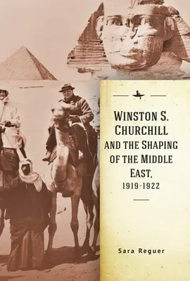 Winston S. Churchill i kształtowanie Bliskiego Wschodu w latach 1919-1922 - Winston S. Churchill and the Shaping of the Middle East, 1919-1922