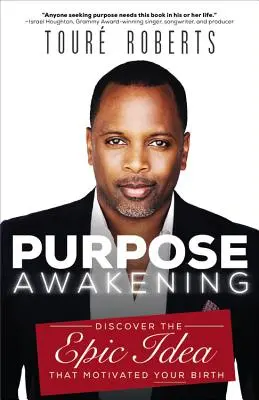 Purpose Awakening: Odkryj epicką ideę, która zmotywowała twoje narodziny - Purpose Awakening: Discover the Epic Idea That Motivated Your Birth