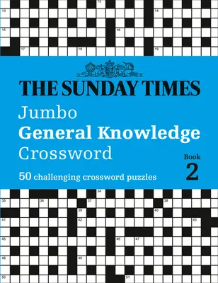 The Sunday Times Jumbo General Knowledge Crossword: Book 2: 50 wymagających krzyżówek - The Sunday Times Jumbo General Knowledge Crossword: Book 2: 50 Challenging Crossword Puzzles