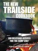 Nowa książka kucharska Trailside: 100 pysznych przepisów dla obozowego szefa kuchni - The New Trailside Cookbook: 100 Delicious Recipes for the Camp Chef