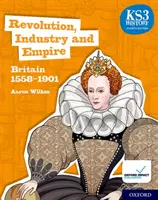 KS3 History 4th Edition: Rewolucja, przemysł i imperium: Wielka Brytania 1558-1901 Zeszyt ucznia - KS3 History 4th Edition: Revolution, Industry and Empire: Britain 1558-1901 Student Book