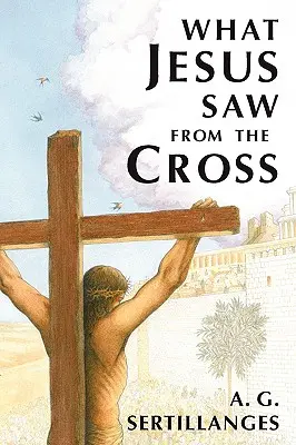 Co Jezus widział z krzyża (poprawione) - What Jesus Saw from the Cross (Revised)