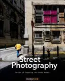 Fotografia uliczna: Sztuka uchwycenia niezapomnianej chwili - Street Photography: The Art of Capturing the Candid Moment