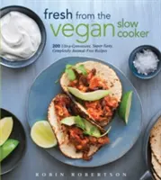 Fresh from the Vegan Slow Cooker: 200 ultra-wygodnych, super-smacznych, całkowicie wolnych od zwierząt przepisów - Fresh from the Vegan Slow Cooker: 200 Ultra-Convenient, Super-Tasty, Completely Animal-Free Recipes