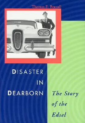 Katastrofa w Dearborn: Historia Edsela - Disaster in Dearborn: The Story of the Edsel