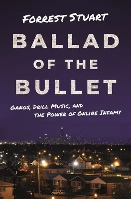 Ballada o kuli: Gangi, muzyka wiertnicza i potęga internetowej niesławy - Ballad of the Bullet: Gangs, Drill Music, and the Power of Online Infamy