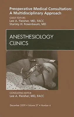 Przedoperacyjna konsultacja medyczna: Multidyscyplinarne podejście, wydanie Anesthesiology Clinics, 27 - Preoperative Medical Consultation: A Multidisciplinary Approach, an Issue of Anesthesiology Clinics, 27