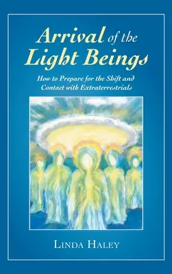 Przybycie Świetlistych Istot: Jak przygotować się na zmianę i kontakt z istotami pozaziemskimi - Arrival of the Light Beings: How to Prepare for the Shift and Contact with Extraterrestrials