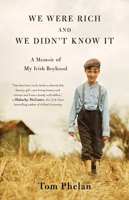 Byliśmy bogaci i o tym nie wiedzieliśmy: Pamiętnik mojego irlandzkiego dzieciństwa - We Were Rich and We Didn't Know It: A Memoir of My Irish Boyhood