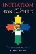 Inicjacja w Eonie Dziecka: Wewnętrzna podróż - Initiation in the Aeon of the Child: The Inward Journey