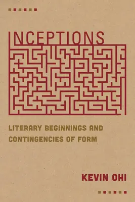 Inceptions: Literackie początki i uwarunkowania formy - Inceptions: Literary Beginnings and Contingencies of Form